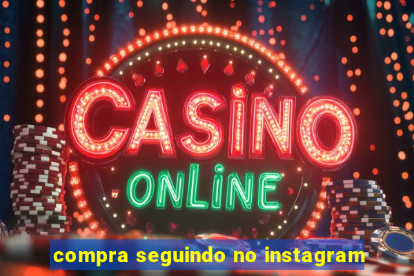 compra seguindo no instagram